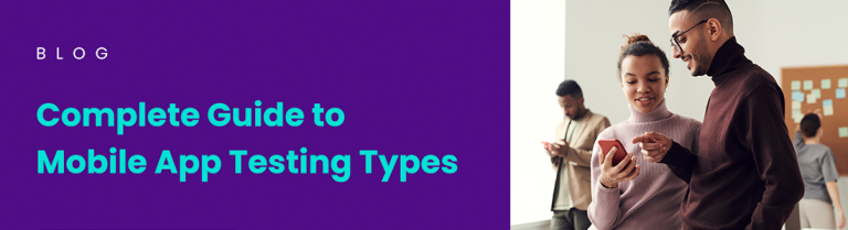 A Complete Guide To Mobile App Testing Types