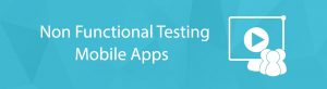 Non Functional Testing Mobile Apps