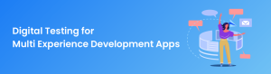 Digital-Testing-for-Multi-Experience-Development-Apps