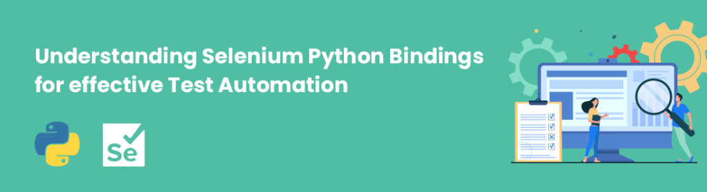 Understanding Selenium Python Bindings For Effective Test Automation 7832
