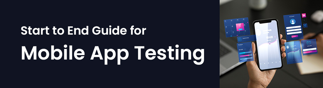 Start to End Guide for Mobile App Testing